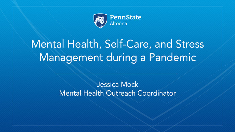 Mental Health, Self care, and Stress Management During a Pandemic