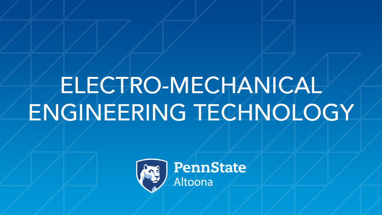 Electro-Mechanical Engineering Technology Degree at Penn State Altoona