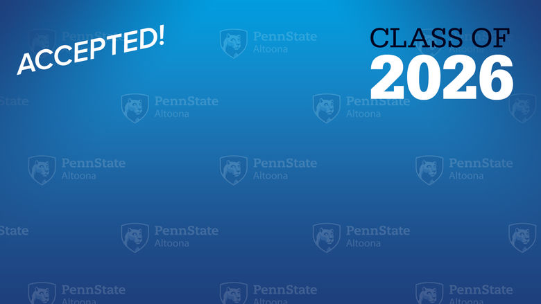 Accepted! Penn State Altoona Class of 2026