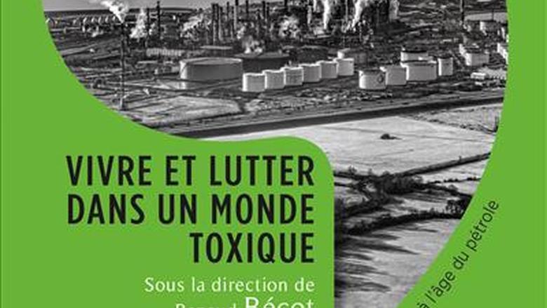 Book Cover: Vivre et Lutter dans un Monde Toxique: Violence Environnmentale et Sante a l’age du Petrole