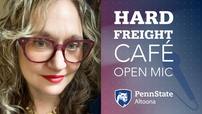 Sheila Squillante, poet, and Hard Freight Cafe Open Mic at Penn State Altoona