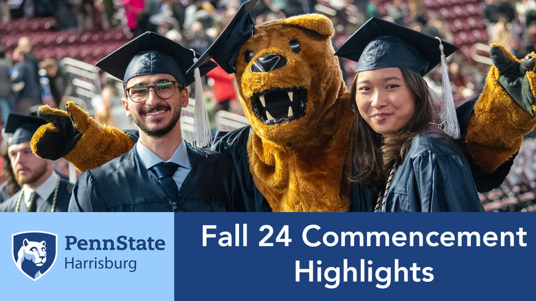 Graduates with the Nittany Lion, Penn State Harrisburg logo, Fall 24 Commencement Highlights