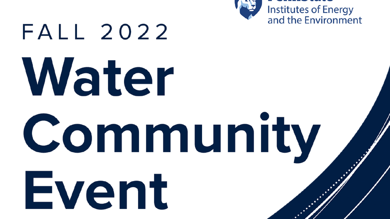 The Penn State Water Council announced that registration is open for the Fall 2022 Water Community Event. 