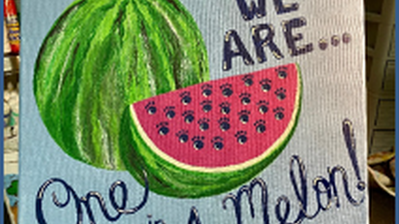 A painting of a watermelon with text reading We are Once in a Melon.