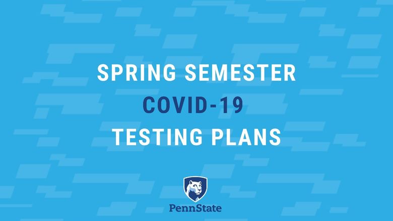 A graphic that reads, "spring semester COVID-19 testing plans."