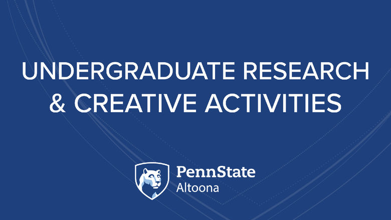 Penn State Altoona | Undergraduate Research and Creative Activities