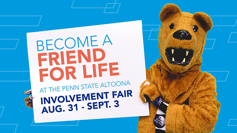 Become a friend for life at the Penn State Altoona involvement fair. Aug. 31-Sep. 3
