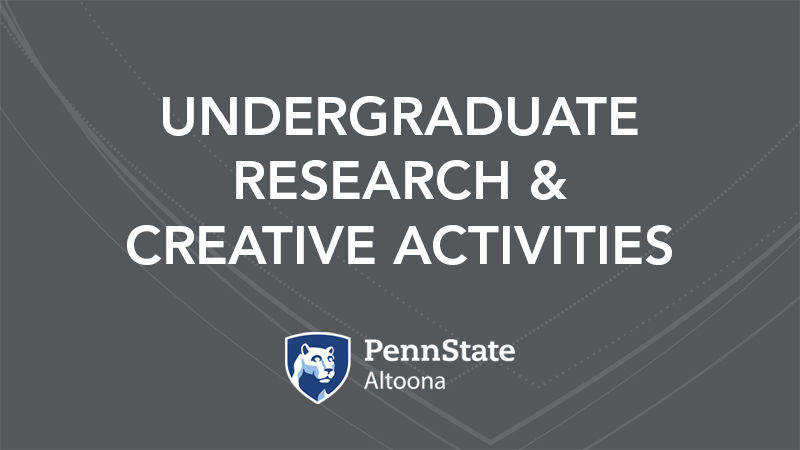 Undergraduate Research and Creative Activities at Penn State Altoona 