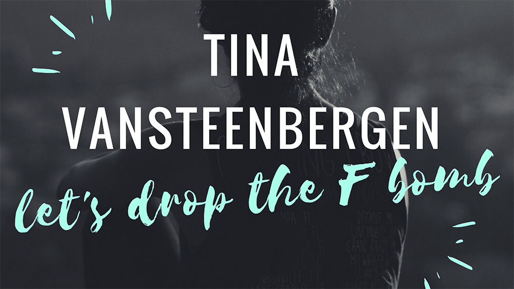 Tina Vansteenbergen: Let's Drop the F Bomb