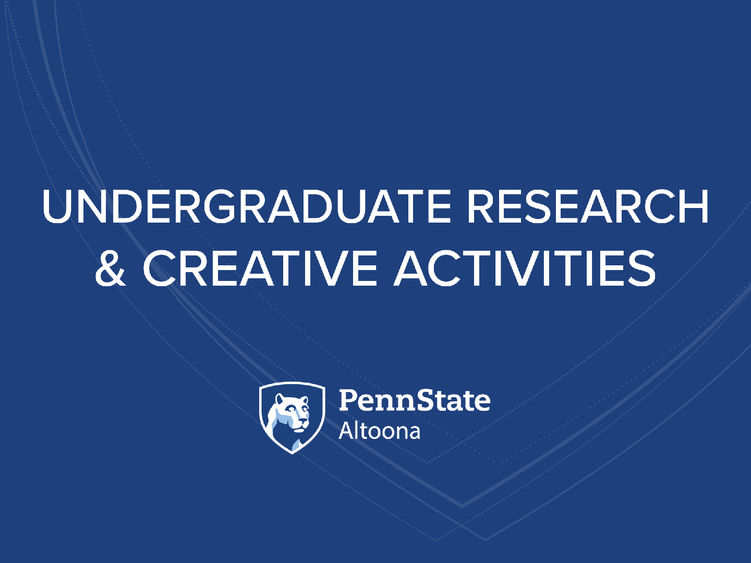 Penn State Altoona | Undergraduate Research and Creative Activities